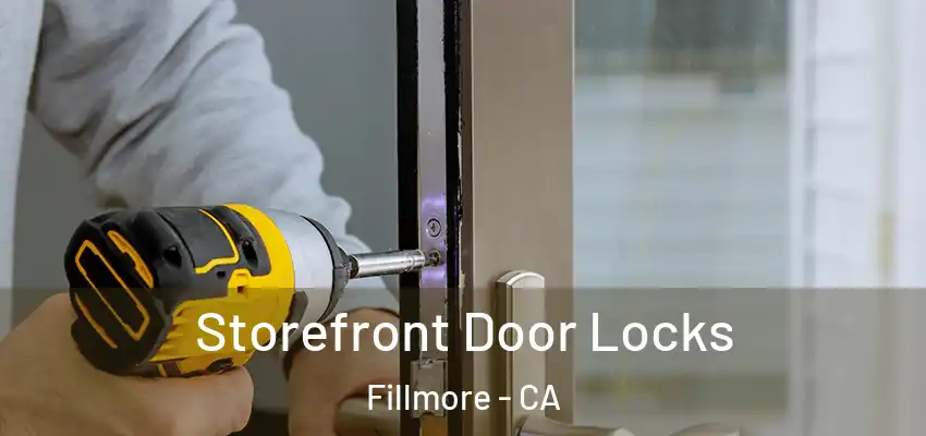  Storefront Door Locks Fillmore - CA